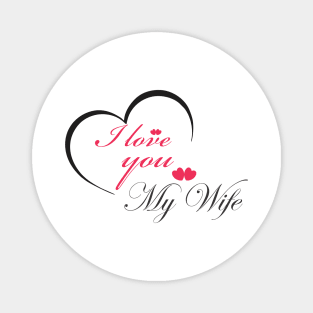 i love you my wife Magnet